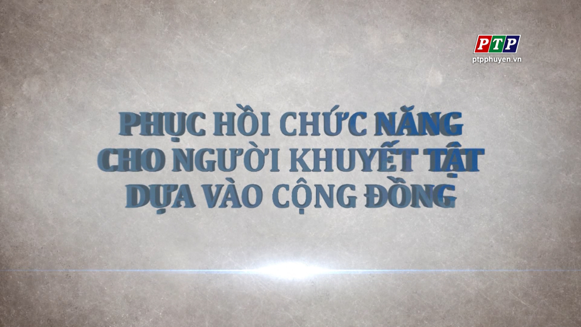 PS: Phục Hồi Chức Năng Cho Người Khuyết Tật Dựa Vào Cộng Đồng