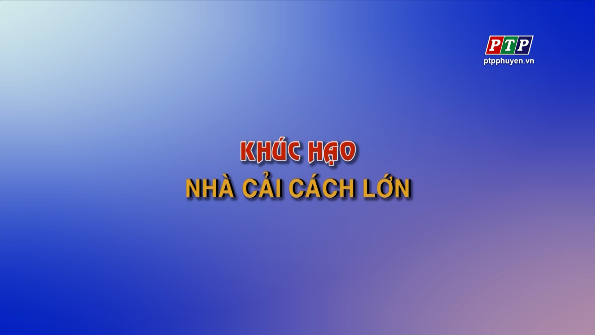 Ps - Khúc Hạo - Nhà Cải Cách Lớn