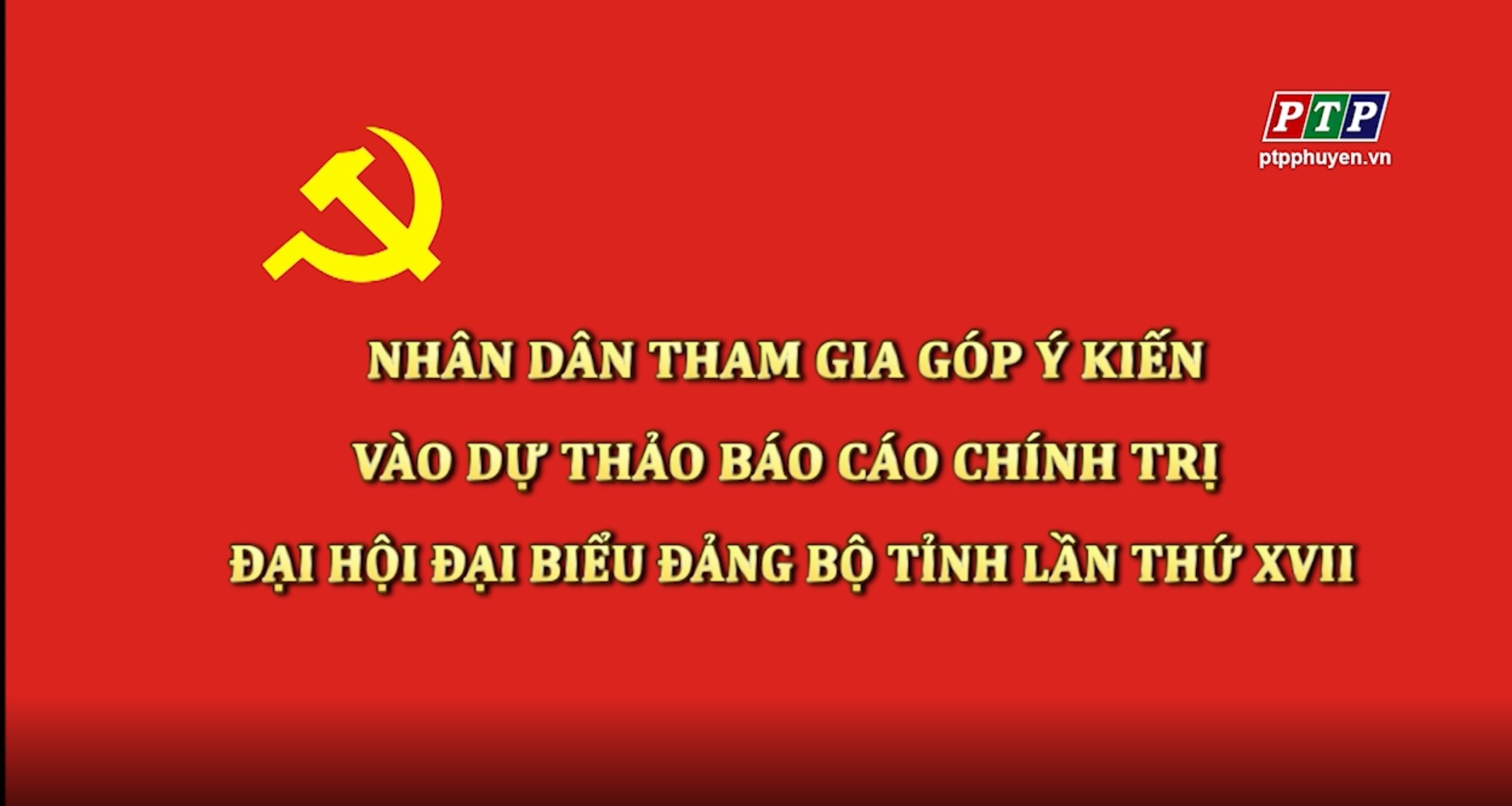 Nhân dân góp ý kiến vào Dự Thảo Báo Cáo Chính Trị Đại Hội Đại Biểu Đảng Bộ Tỉnh Phú Yên Lần Thứ XVII