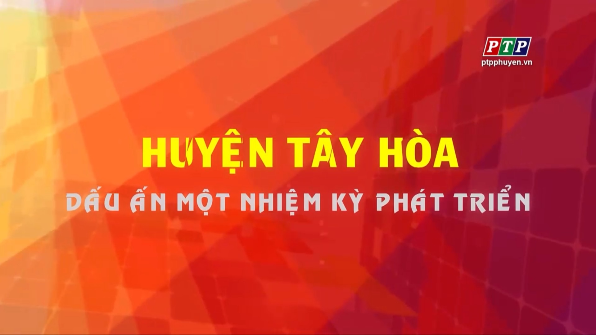 Phóng sự: Tây Hoà - Dấu Ấn Một Nhiệm Kỳ Phát Triển