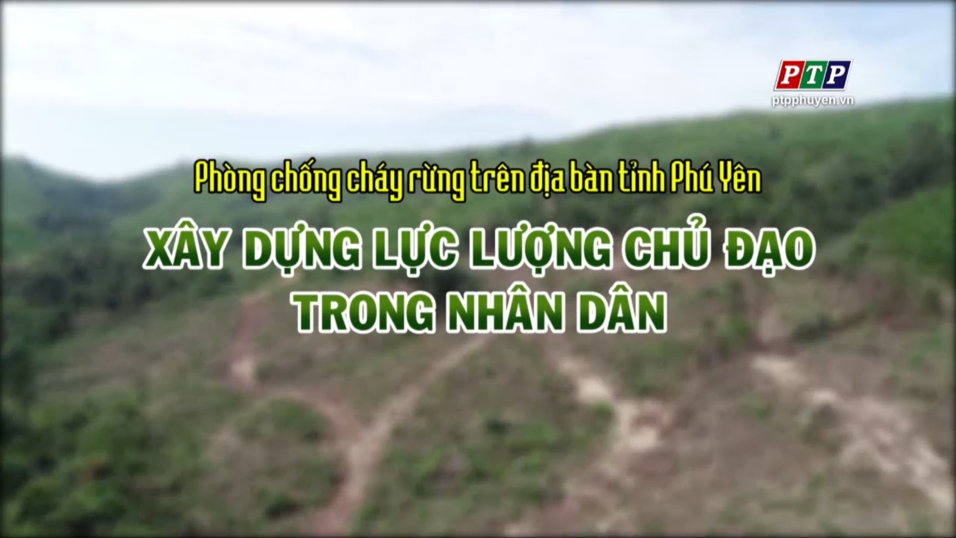 PS: Phòng Chống Cháy Rừng Trên Địa Bàn Tỉnh Phú Yên - Xây Dựng Lực Lượng Chủ Đạo Trong Nhân Dân