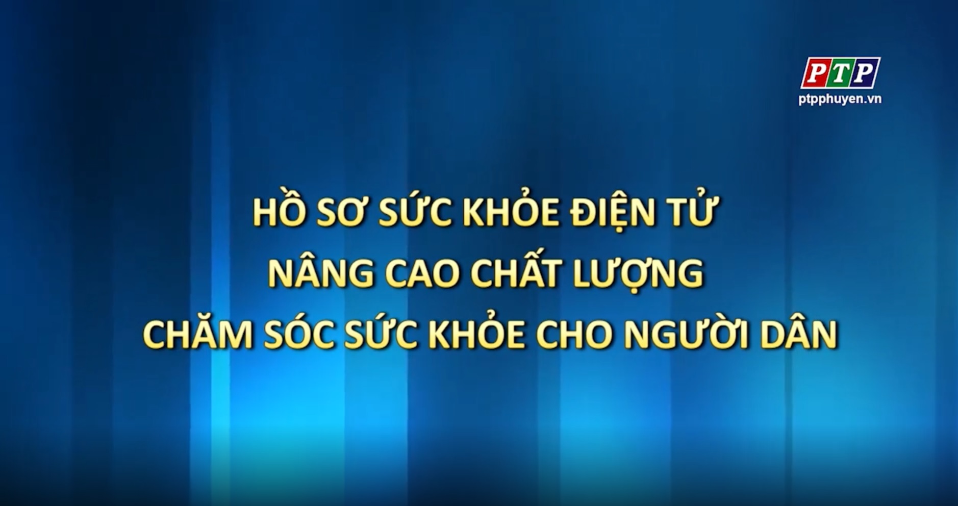 PS - Hồ Sơ Sức Khoẻ Điện Tử - Nâng Cao Chất Lượng Chăm Sóc Sức Khoẻ Cho Người Dân