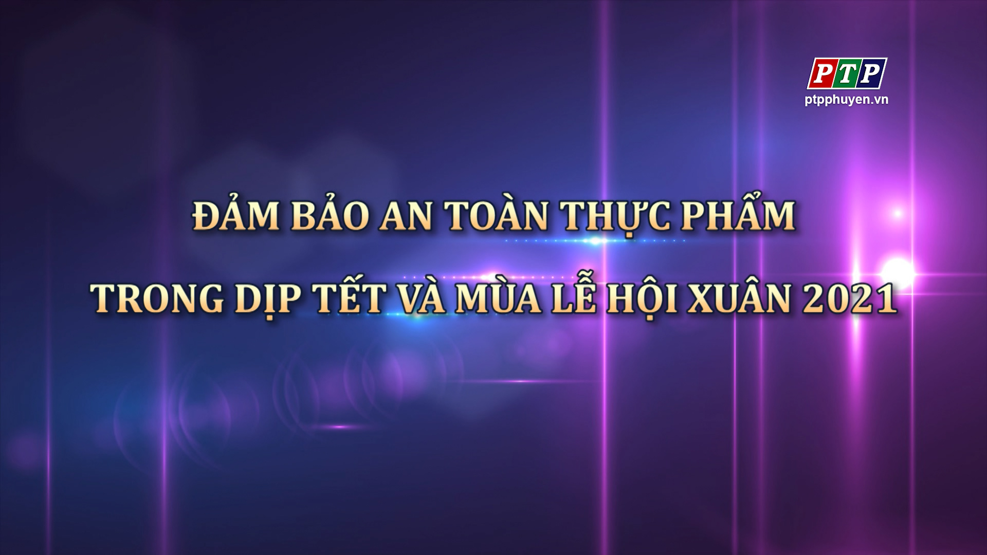 PS - Đảm Bảo ATTP Trong Dịp Tết Và Mùa Lễ Hội Xuân 2021