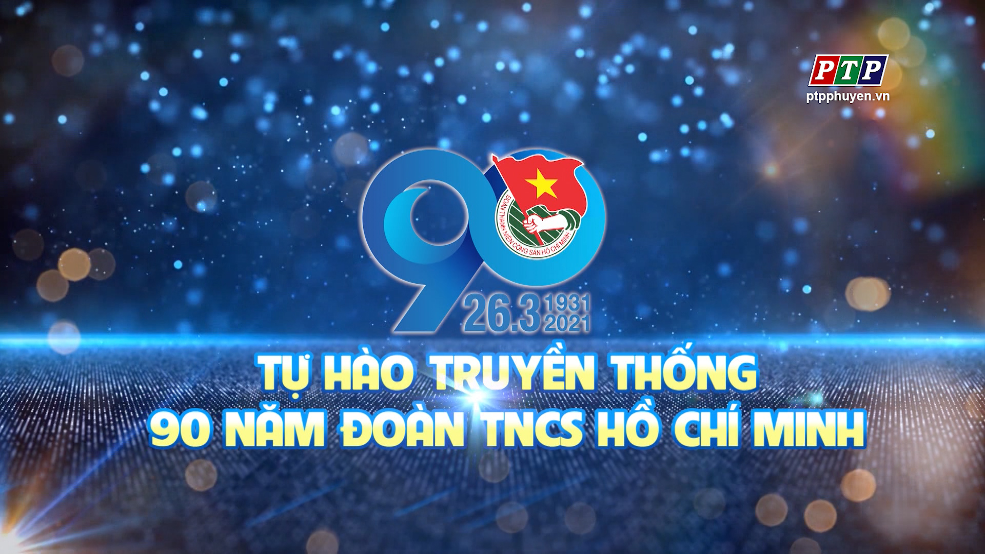 PS - Tự Hào Truyền Thống 90 Năm Đoàn TNCS HCM