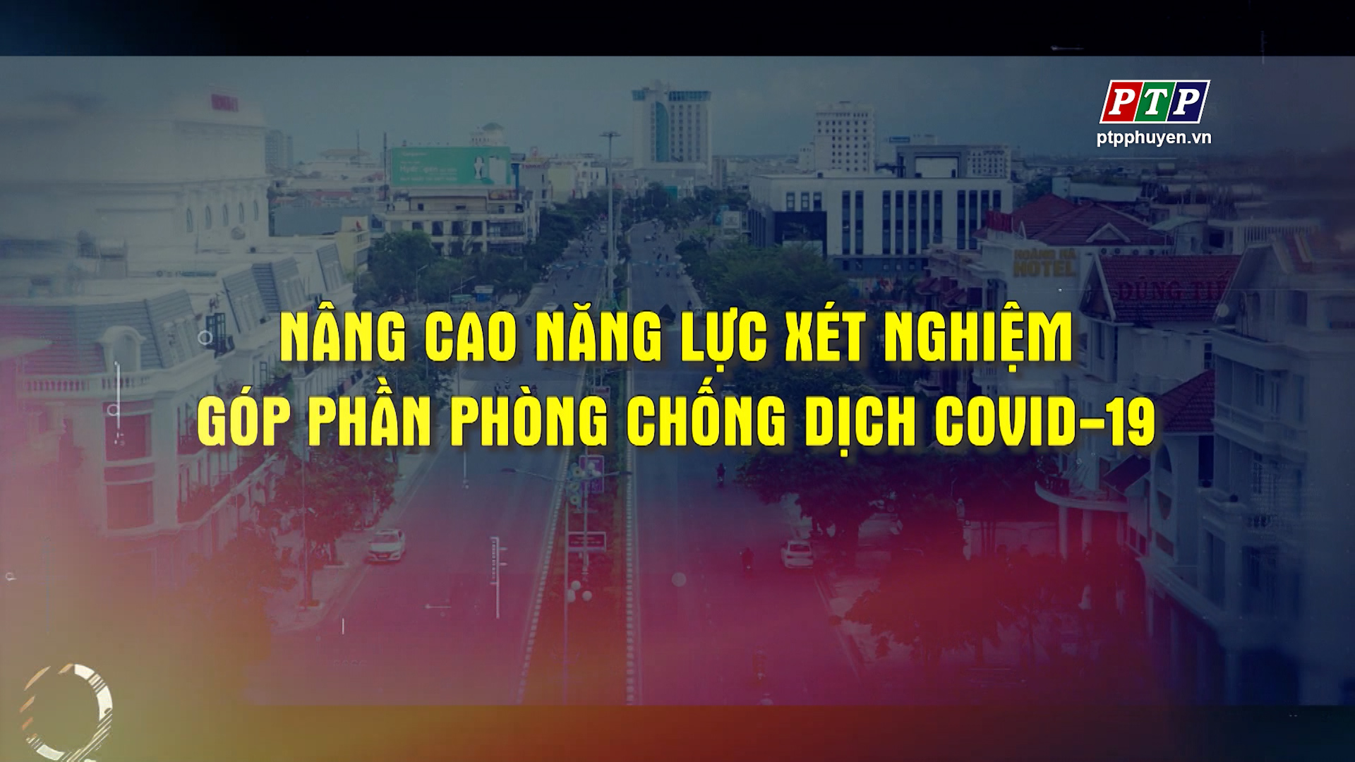 PS - Nâng Cao Năng Lực Xét Nghiệm Góp Phần Phòng Chống Dịch Covid-19