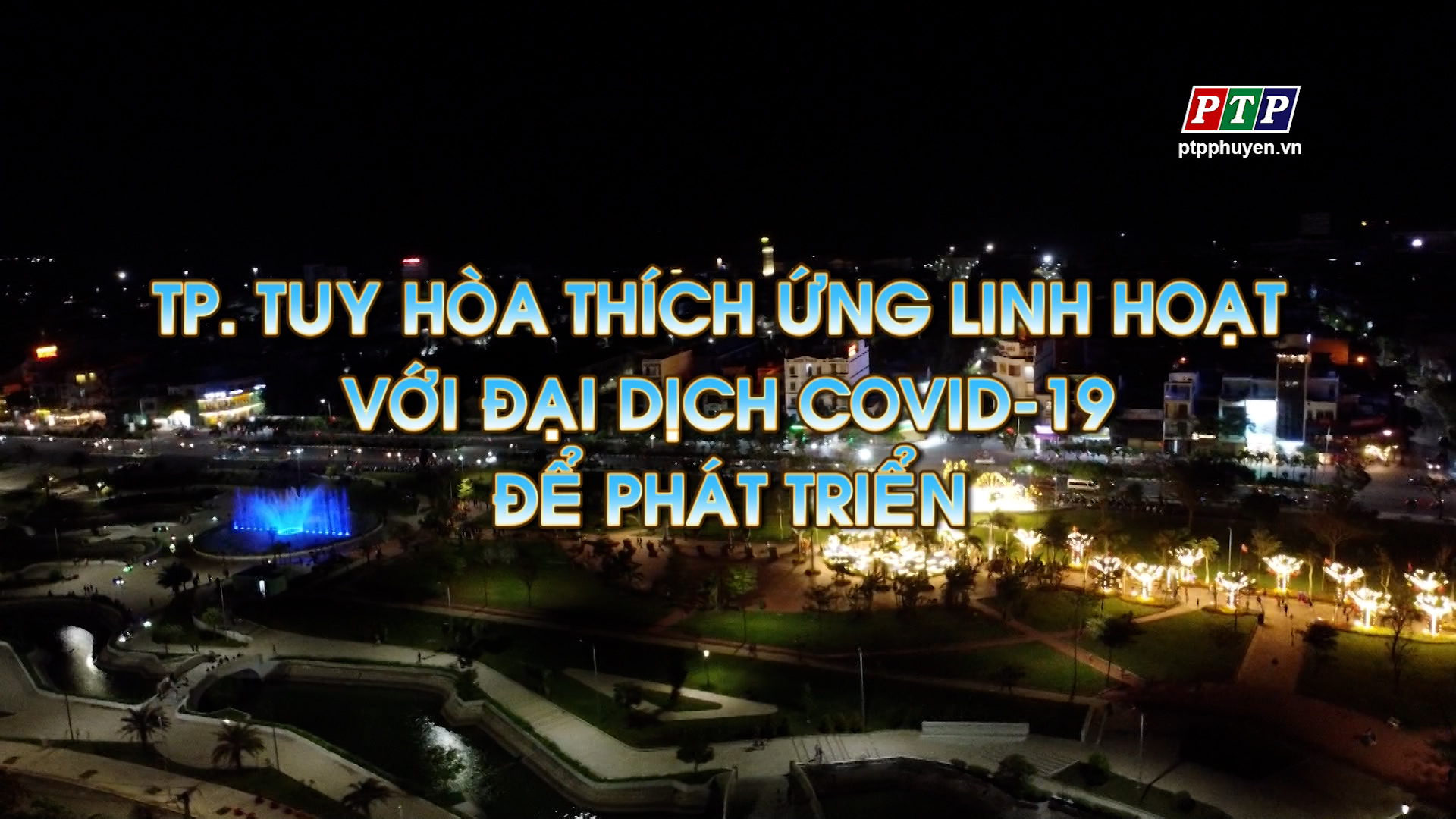 PS - Tp. Tuy Hoà Thích ứng Linh Hoạt Với Đại Dịch Covid-19 Để Phát Triển