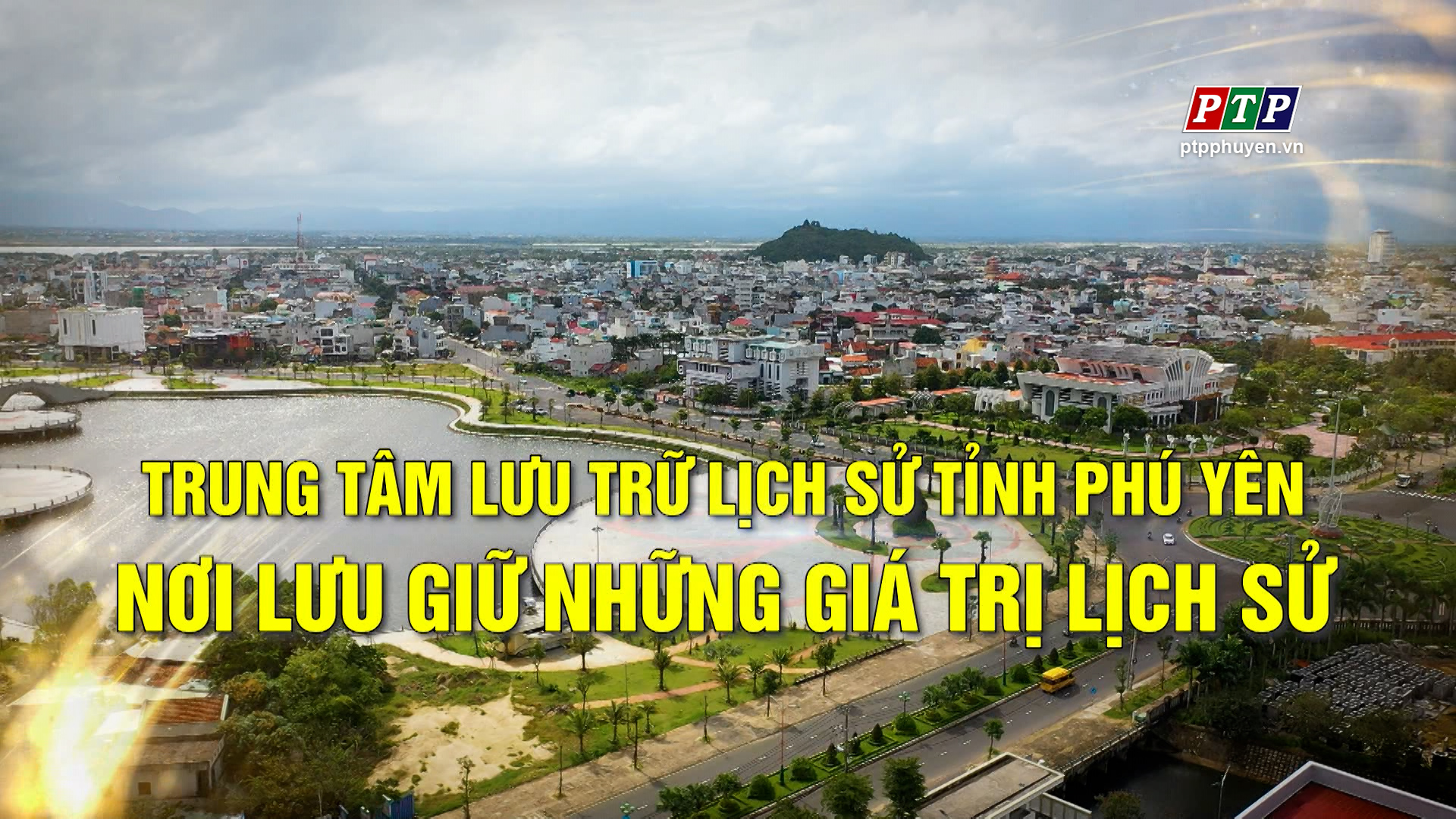 Trung Tâm Lưu Trữ Lịch Sử Tỉnh Phú Yên - Nơi Lưu Trữ Những Giá Trị Lịch Sử