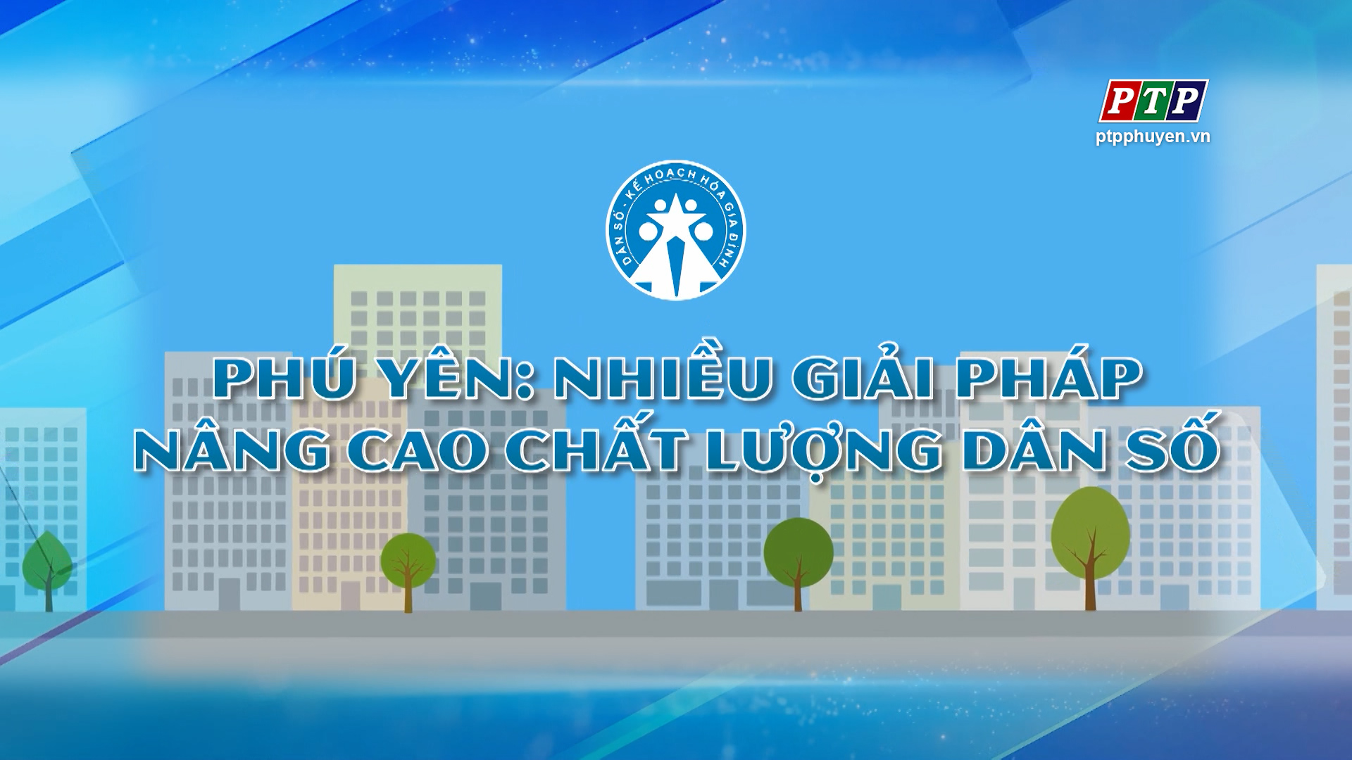 PS - Phú Yên Nhiều Giải Pháp Nâng Cao Chất Lượng Dân Số