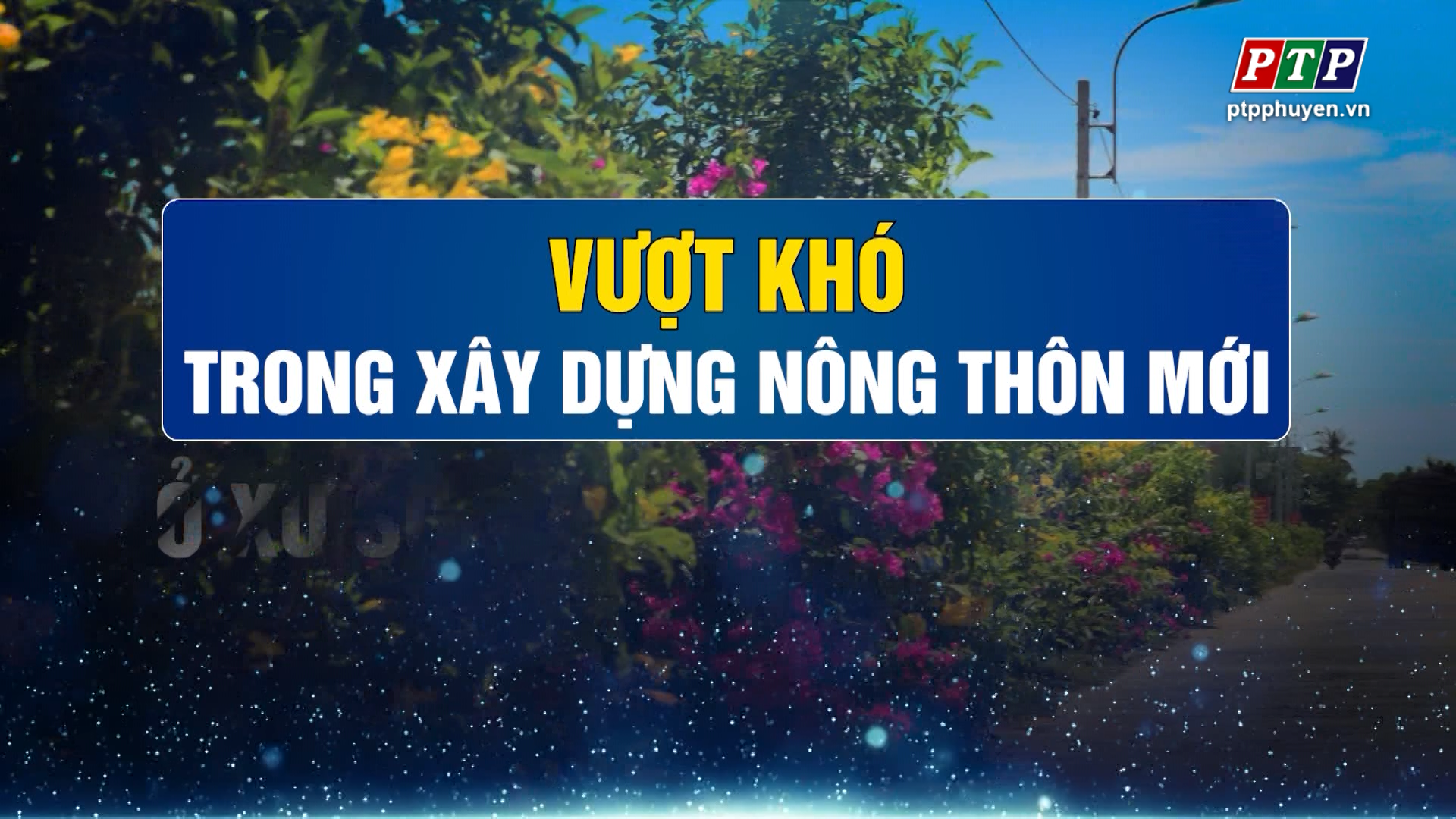 PS_ Vượt khó  trong xây dựng NTM ở xứ sở 