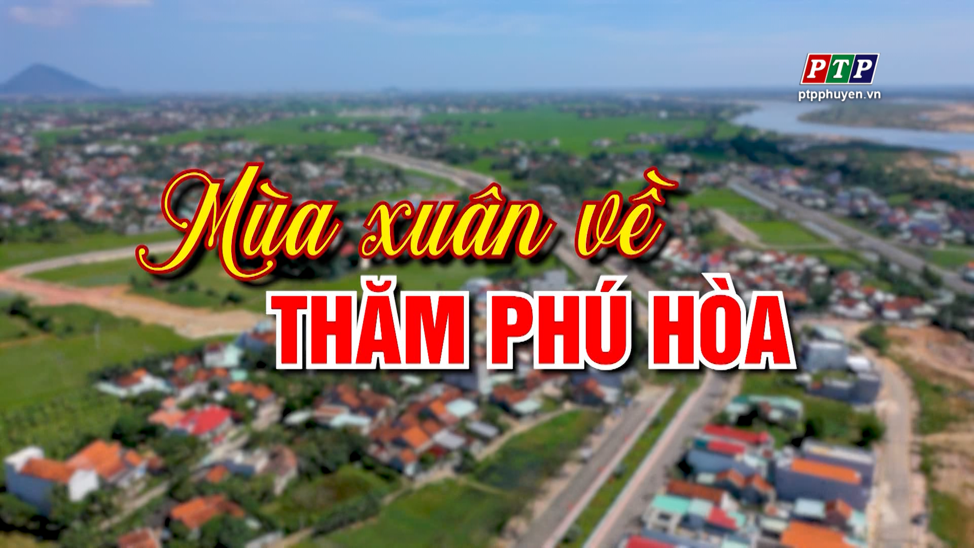 PS Tết-  Mùa xuân về thăm Phú Hòa