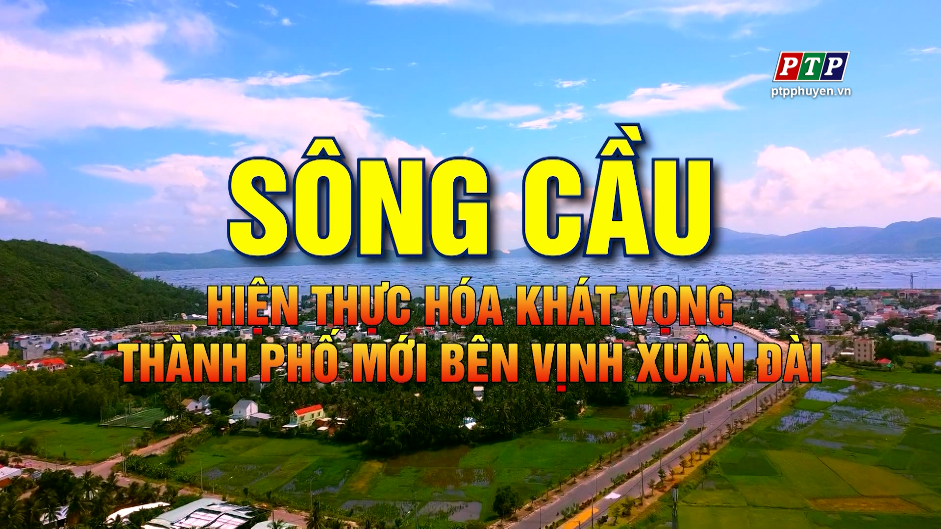PS Tết -  Sông Cầu hiện trực hóa TP mới bên bờ Vịnh Xuân Đài