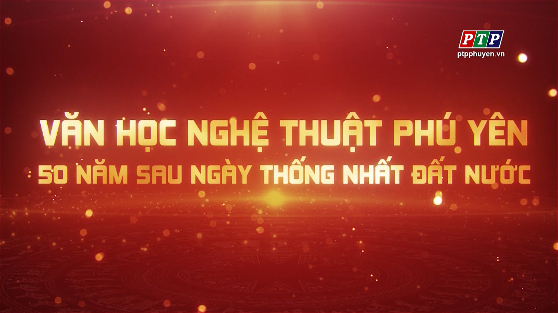 PTL_VHNT Phú Yên - 50 năm sau ngày thống nhất đất nước